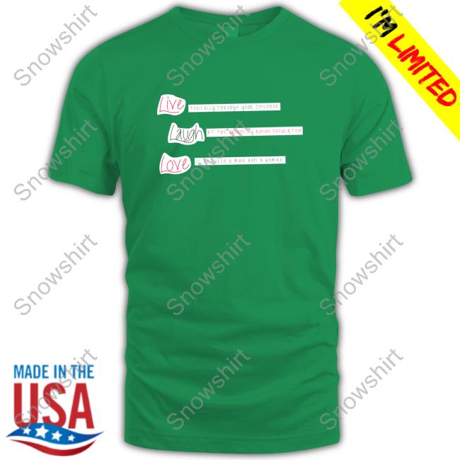 Shirts That Go Hard Live Laugh Love T-Shirt Shirtsthtgohard
