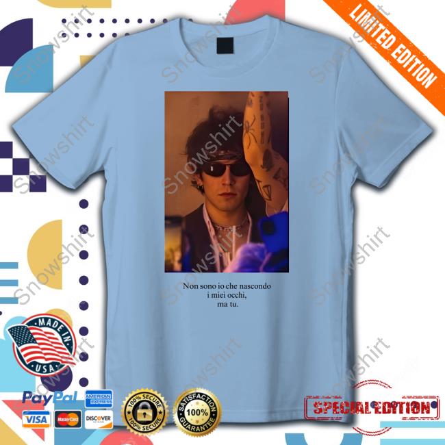 Non Sono Io Che Nascondo I Miei Occhi Ma Tu T-Shirts Official La Vera Tshirt