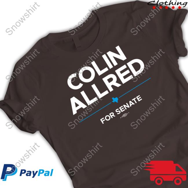 Colin Allred For Senate Tee Colin Allred For Senate Shirt