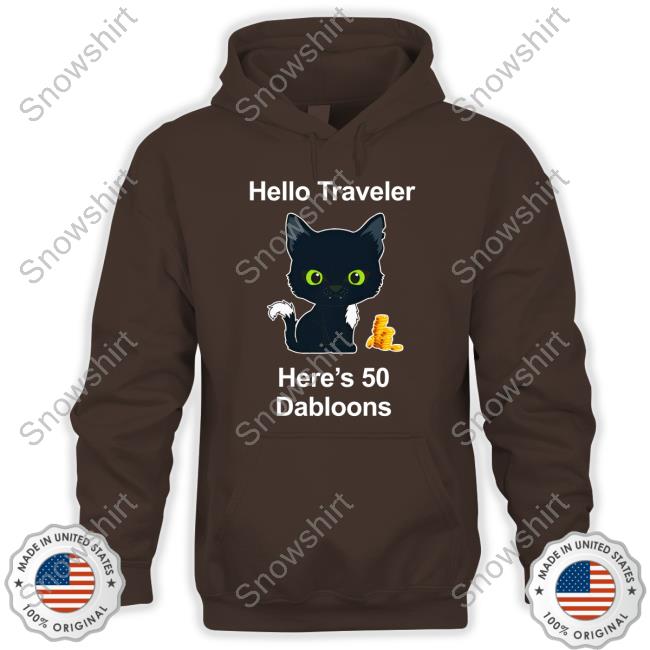 Hello Traveler Here's 50 Dabloons T-Shirt
