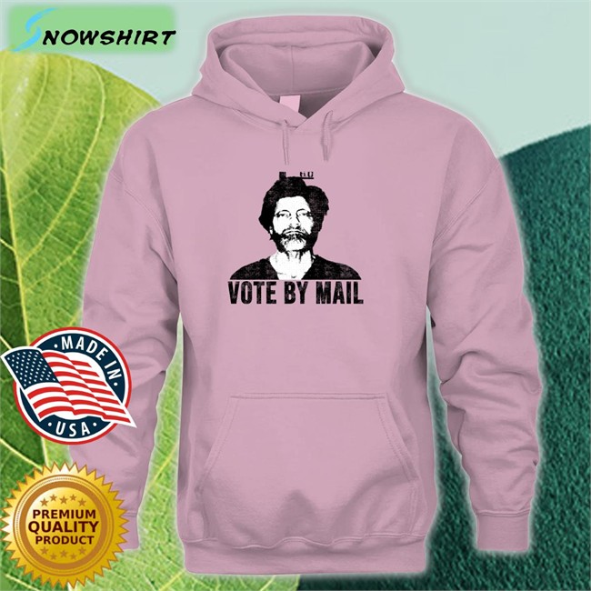 Ted Kaczynski Vote By Mail Shirt