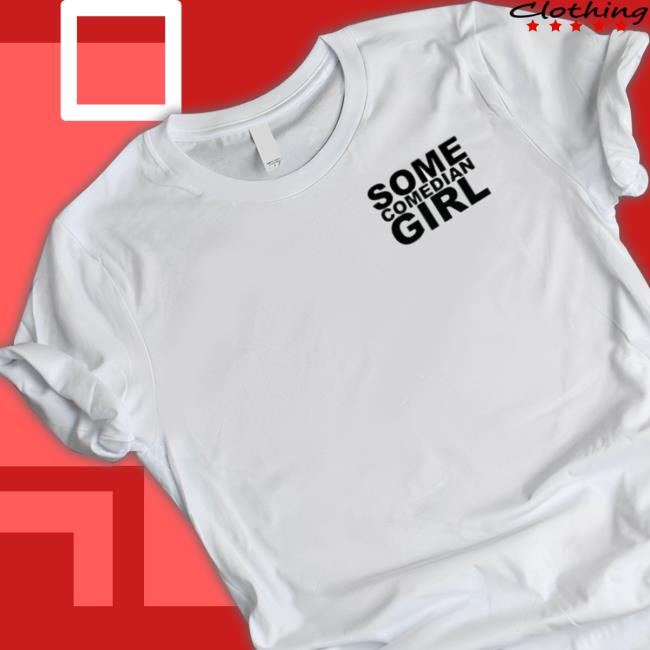 Giggly Squad Merch Some Comedian Girl Long Sleeve Tee Official Giggly Squad Merch Some Comedian Girl Shirt