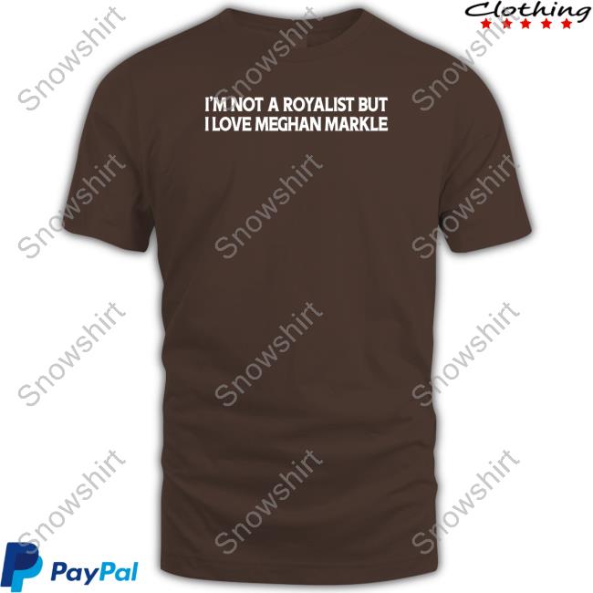 I'm Not A Royalist But I Love Meghan Markle Shirt Boylepete1970 Big Old Pete I'm Not A Royalist But I Love Meghan Markle Crewneck Sweatshirt Boylepete1970 Big Old Pete