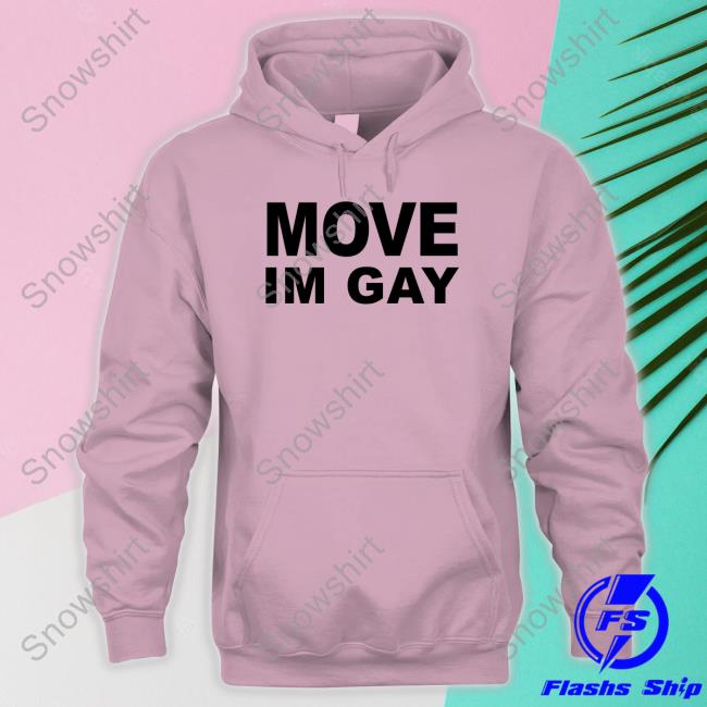 Move Im Gay Tee