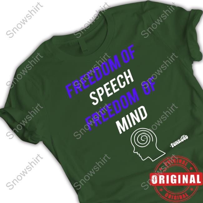 Funkgod Freedom Of Speech Freedom Of Mind Shirt Funkgod Freedom Of Speech Freedom Of Mind Shirt