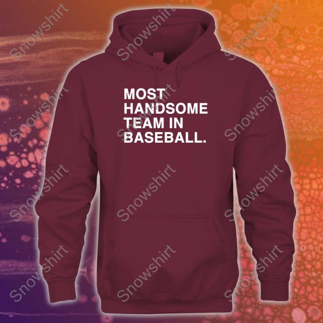 Official Most Handsome Team In Baseball Shirt Obvious Shirts Merch Most Handsome Team In Baseball Hoodie