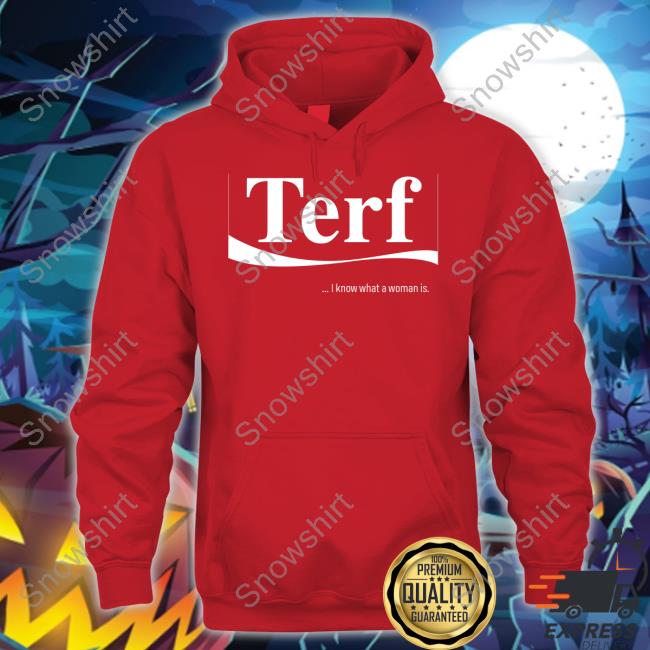 Terf I Know What A Woman Is Shirts
