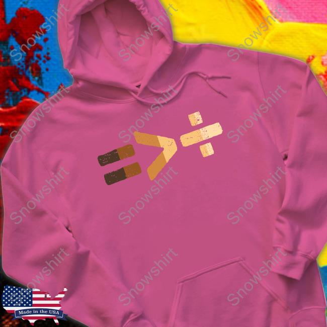 Official Equality Is Greater Than Division Hoodie Equality Is Greater Than Division T-Shirt
