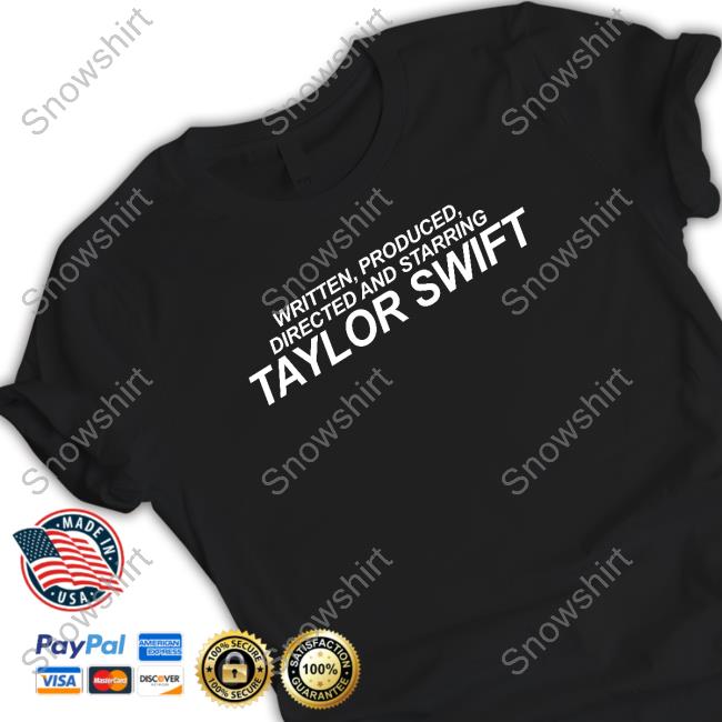 Written Produced Directed And Starring Taylor Swift Hoodie