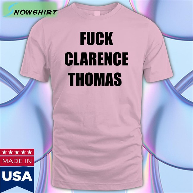 Fuck Clarence Thomas T Shirt Dan Proft Amy Jacobson