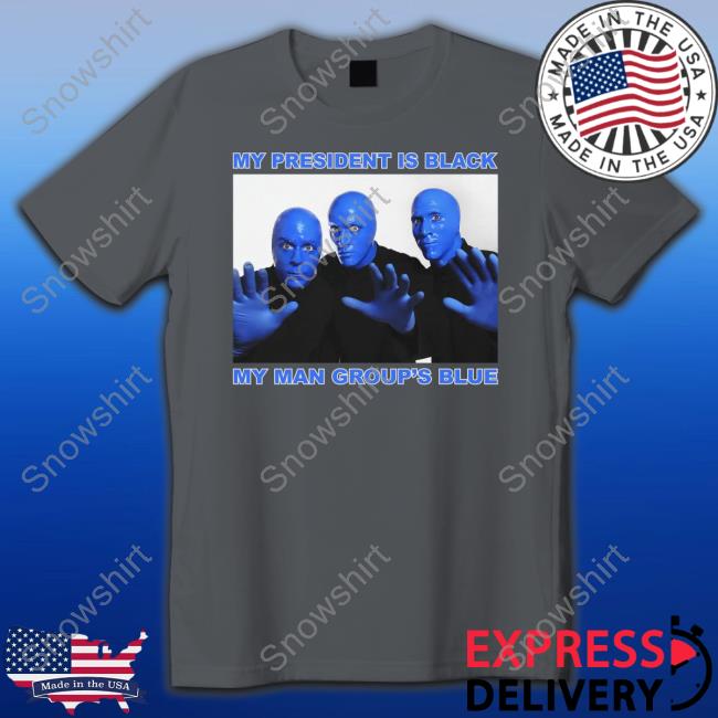 My President Is Black My Man Group's Blue Shirts My President Is Black My Man Group's Blue Hooded Sweatshirt