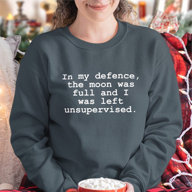 Gail Porter In My Defence The Moon Was Full And I Was Left Unsupervised Hoodie