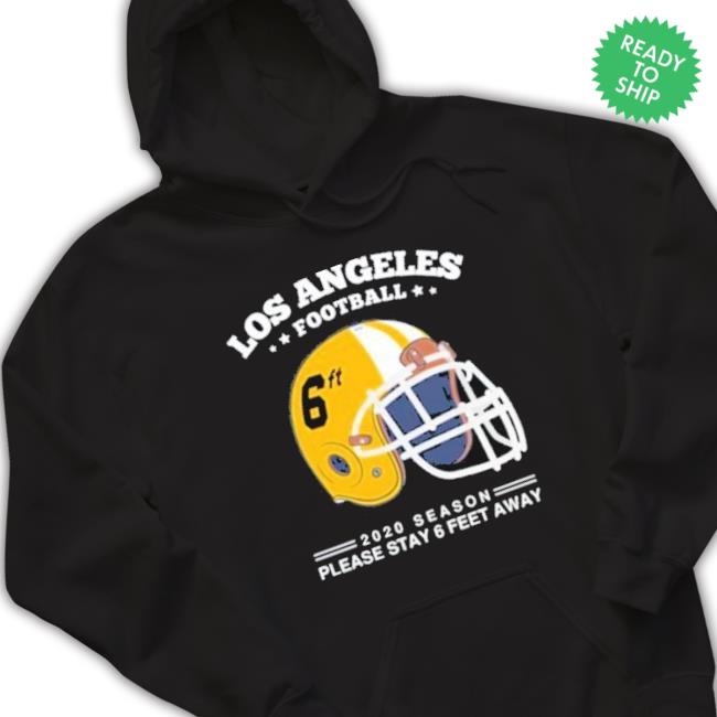 Los Angeles Chargers Spirit Stay 6Ft Away Chargers Sweatshirts Los Angeles Chargers Spirit Stay 6Ft Away Chargers Hoodie