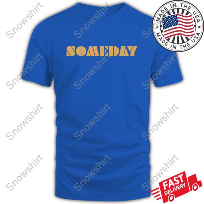 North Made Store Someday Shirt Lino Rulli