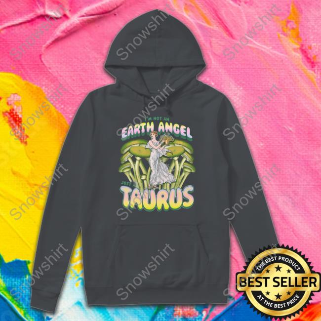 Official Not All Geminis I'm Not An Earth Angel Just A Taurus T Shirt Not All Geminis I'm Not An Earth Angel Just A Taurus T Shirts