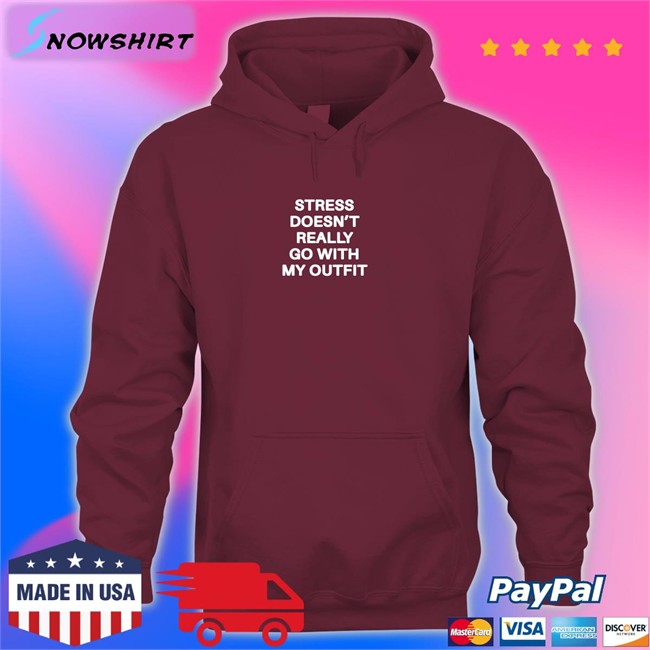 Shirts That Go Hard Stress Doesn't Really Go With My Outfit Classic Long Sleeve Tee Shirts That Go Hard Stress Doesn't Really Go With My Outfit Unisex Sweatshirt
