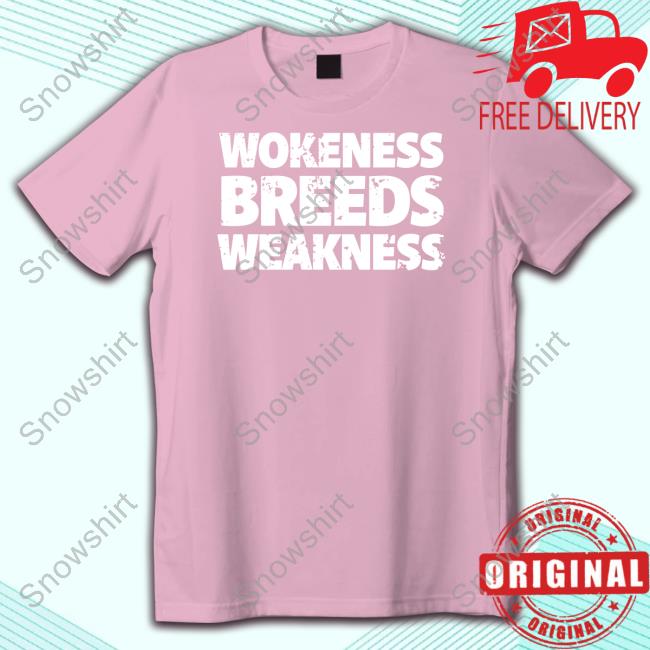 Officialhodgetwins Merch Wokeness Breeds Weakness Crewneck Sweatshirt Wokeness Breeds Weakness T Shirt