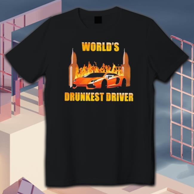 Official Nsfwcloth World’S Drunkest Driver T-Shirt Official Nsfwcloth World’S Drunkest Driver Shirt