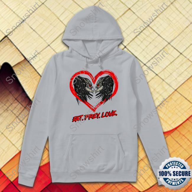 Eat Prey Love Tee Shirt Shirts That Go Hard Eat Prey Love Sweatshirt The Hard Times Merch