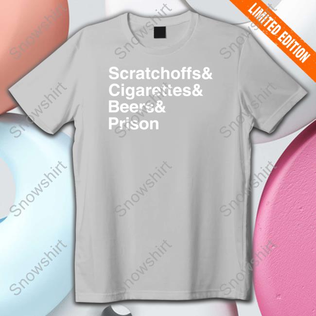 Scratchoffs Cigarettes Beers Prison Tee Shirt