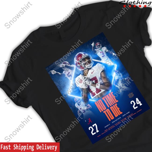 Alabama Football No Time To Die 27 24 Tee