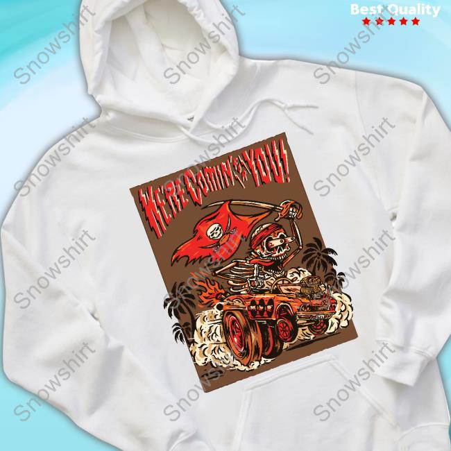 Here Comin For You Pirate Hoodie Sweatshirt Pirate Driving Here Comin For You New Shirt