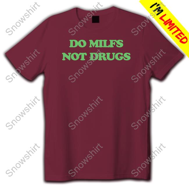 Danny Duncan Merch Do Milfs Not Drugs Tee Shirt Dannyduncan69 Danny Duncan Merch Do Milfs Not Drugs Sweatshirt Dannyduncan69