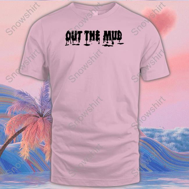 Black Out The Mud Shirt