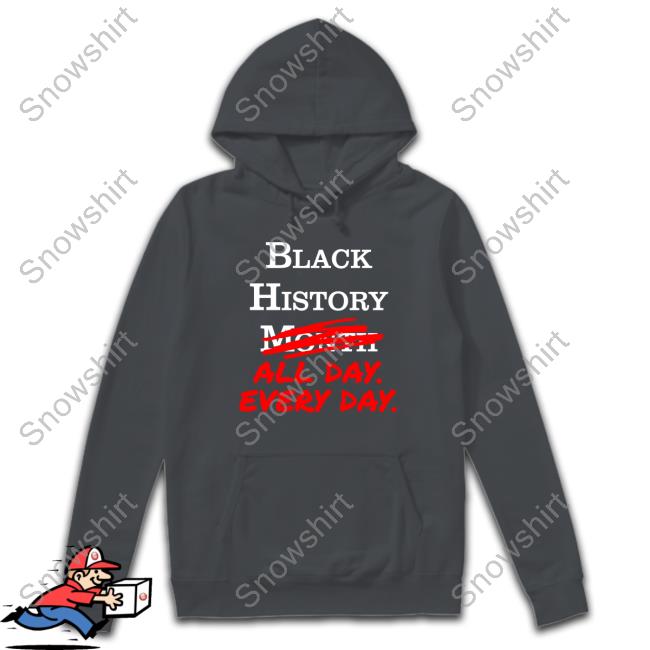 Black History All Day Every Day Shirts Kenny Akers Black History Month All Day Every Day Shirts