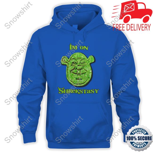 Official I'm On Shrekstasy T Shirt Official Shirts That Go Hard Shrek I'm On Shrekstasy T Shirt Good Shirts Merch
