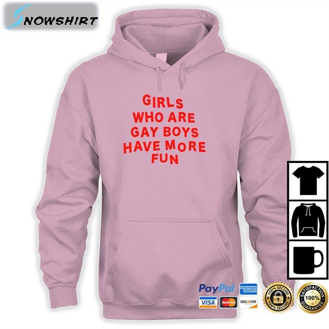 Girls Who Are Gay Boys Have More Fun Tee Shirt Ferrarya Girls Who Are Gay Boys Have More Fun Shirt