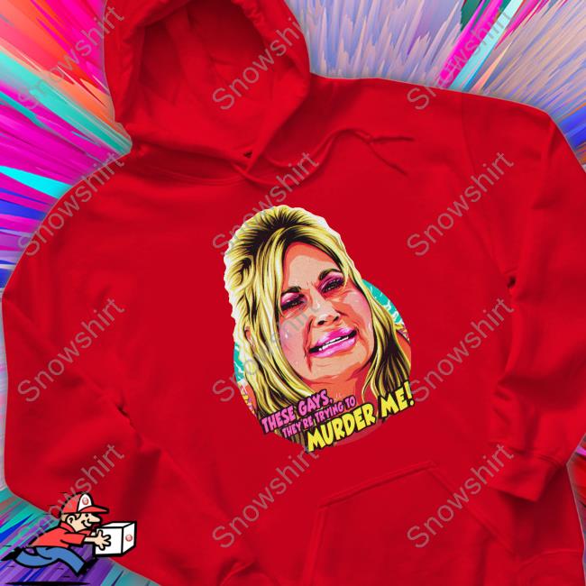 These Gays, They're Trying To Murder Me New Shirt Nordacious Shop Jennifer Coolidge These Gays, They're Trying To Murder Me Shirt The White Lotus T Shirt