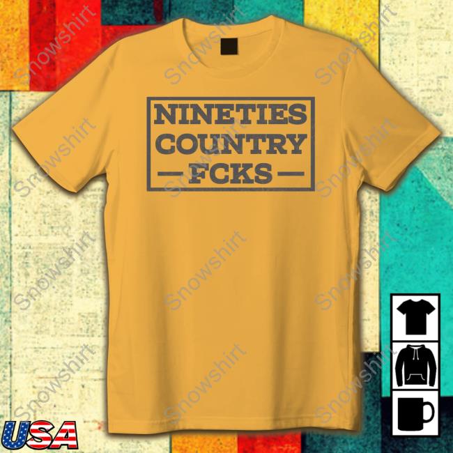 Nineties Country Fcks Tee Nineties Country Fcks T Shirt Whiskey Riff Shop Merch Shirts