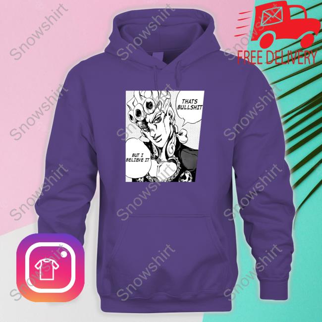 Official Jojo's Bizarre That's Bullshit But I Believe It Shirt Official Jojo's Bizarre That's Bullshit But I Believe It Shirt