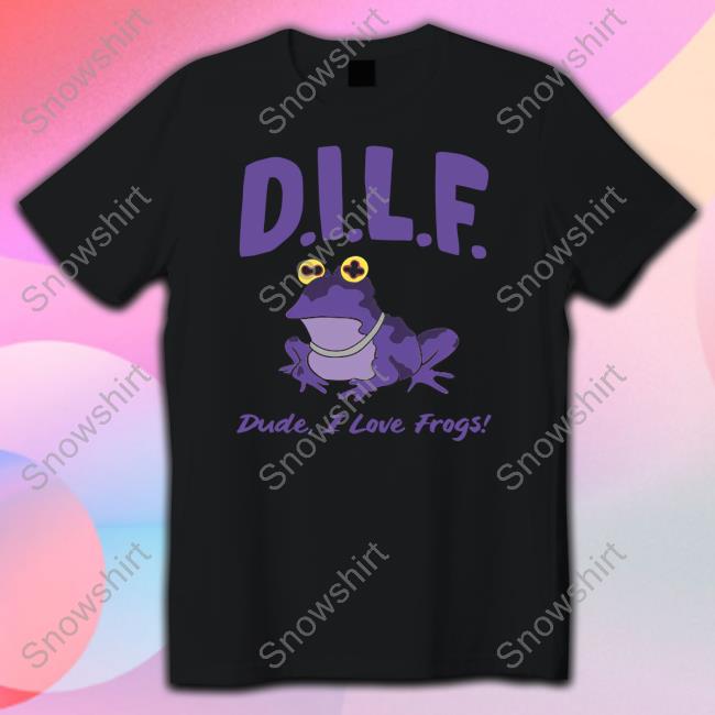 Dilf Dude I Love Frogs Shirt Barstool Sports