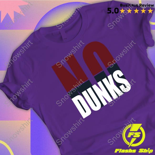 No Dunks Tee Shirt No Dunks Shirt