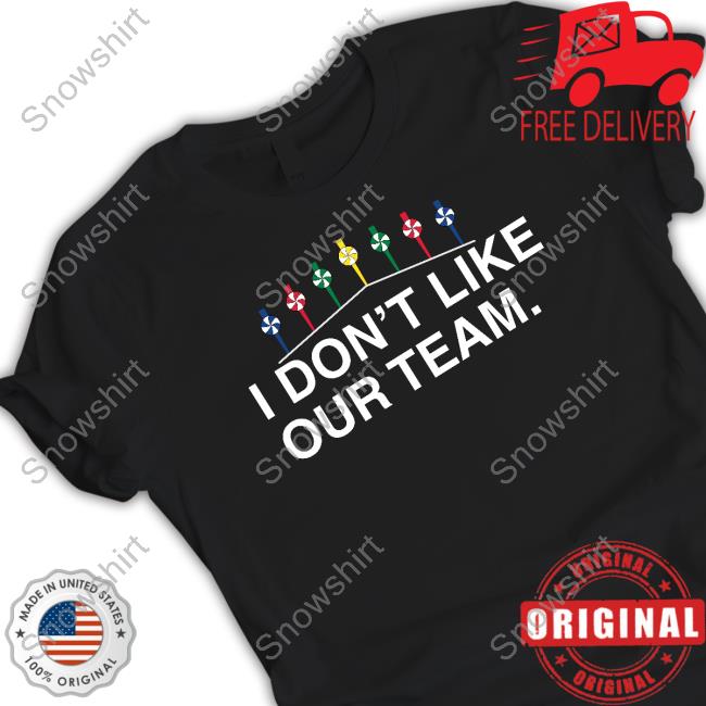 Official Obvious Shirts Merch I Don't Like Our Team Tee Shirt