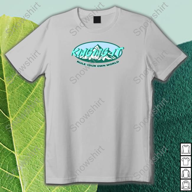Kinging It Merch Kinging-It Mountains Rule Your Own World T Shirt