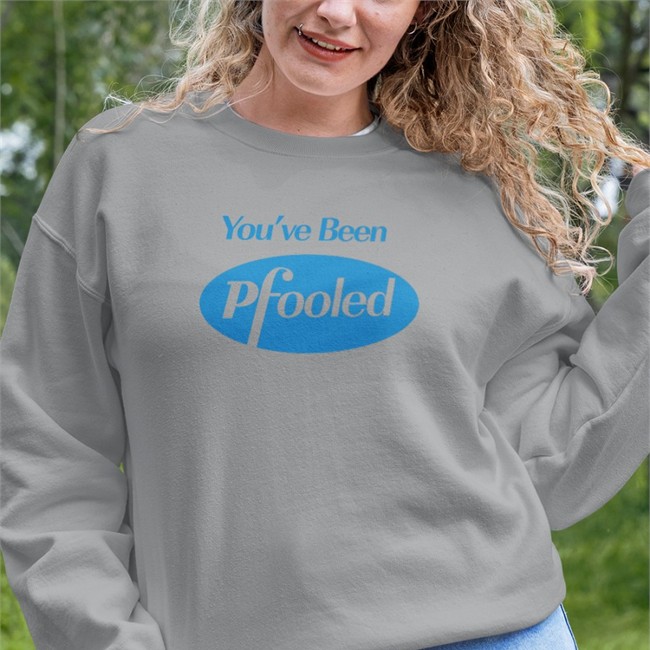 You've Been Pfooled Shirt Nick Rolovich Chuck Callesto You've Been Pfooled Sweatshirt