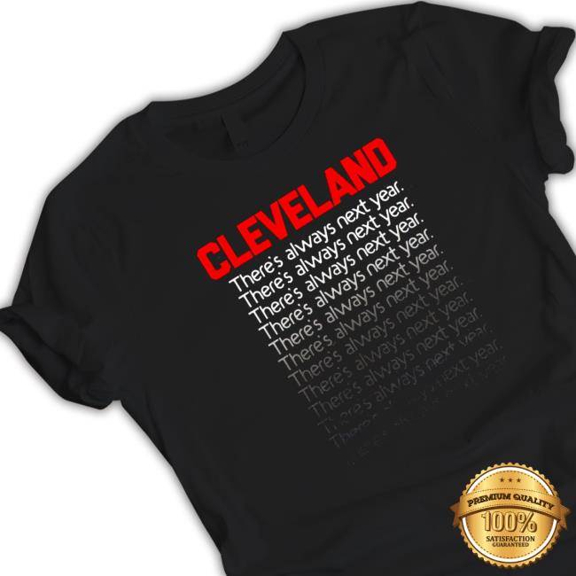 Cleveland there’s always next year T-Shirt