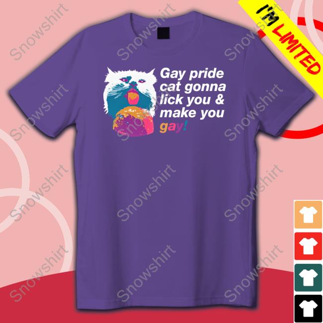 Shirts That Go Hard Gay Pride Cat Gonna Lick You & Make You Gay Tee Gay Pride Cat Gonna Lick You & Make You Gay Tee