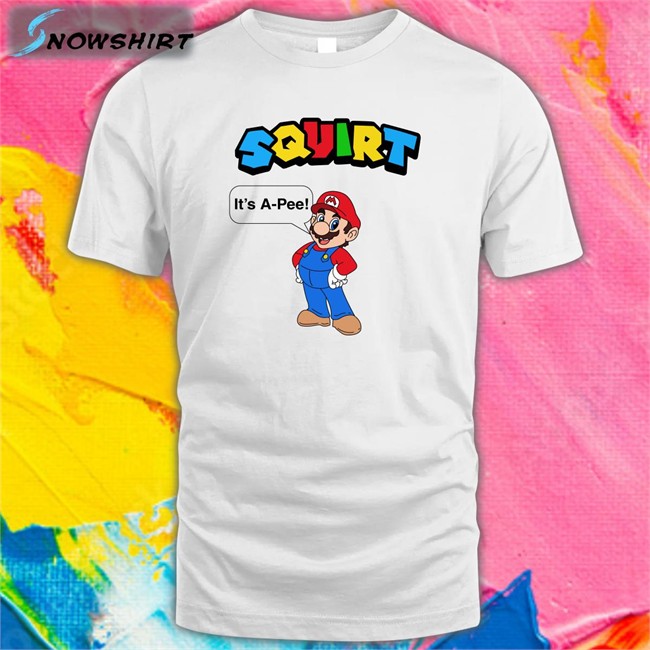 Shirts That Go Hard Squirt It’S A Pee Offical White Tees