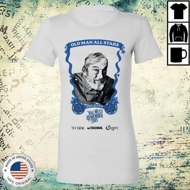 You Must Remember This Podcast Old Man All Stars Top Shirt: John Huston - Women's Tee Karina Longworth