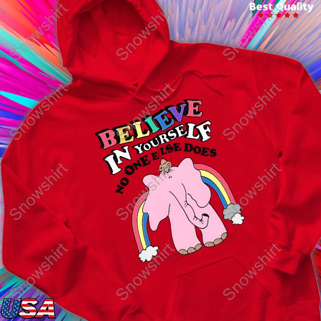 Official Goodshirts Merch Believe In Yourself No One Else Does Shirt Goodshirts Merch Believe In Yourself No One Else Does Sweatshirts