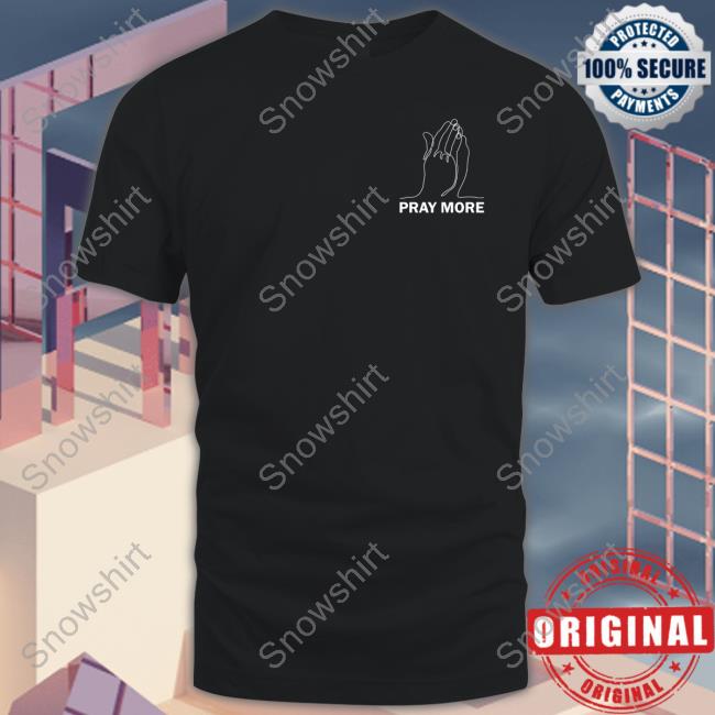 Pray More Long Sleeve Shirt