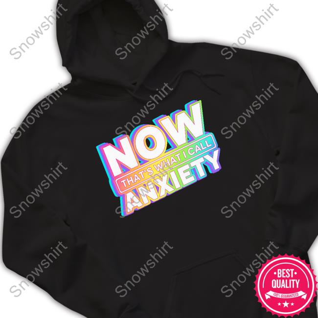 Now That's What I Call Anxiety T Shirt
