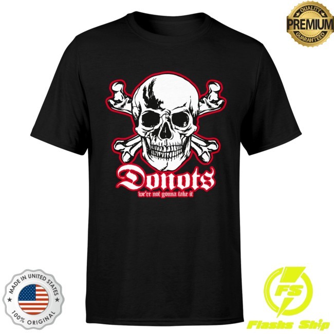 Donots Shirt - We´Re Not Gonna Take It - Donots Merch Store