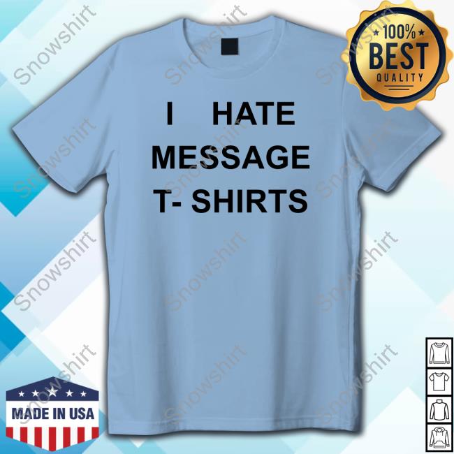 Official I Hate Message T-Shirts Shirts