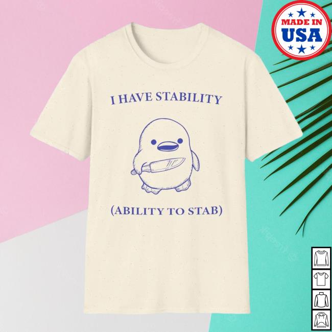 I Have Stability (Ability To Stab) Classic T Shirt