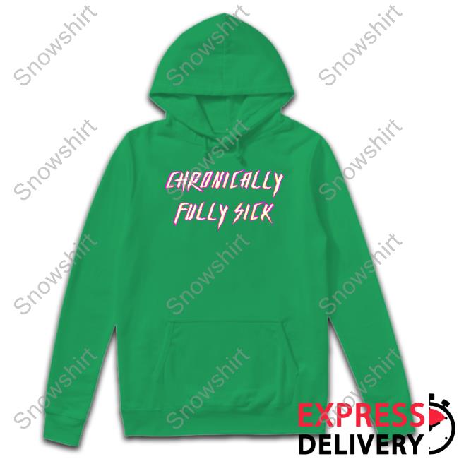 Official Chronically Fully Sick Shirt Tara Moss Chronically Fully Sick Shirt Black